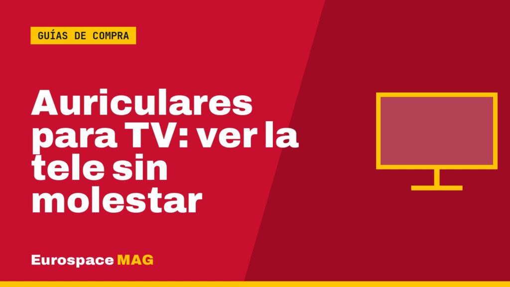 Auriculares para TV: ver la tele sin molestar