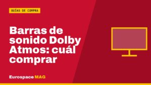 Barras de sonido Dolby Atmos: cuál comprar