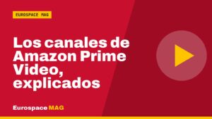Los canales de Amazon Prime Video, explicados