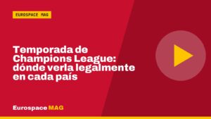 Temporada de Champions League: dónde verla legalmente en cada país