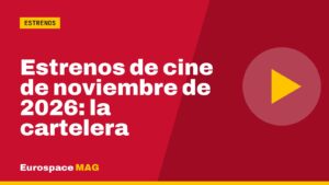 Estrenos de cine de noviembre de 2026: la cartelera