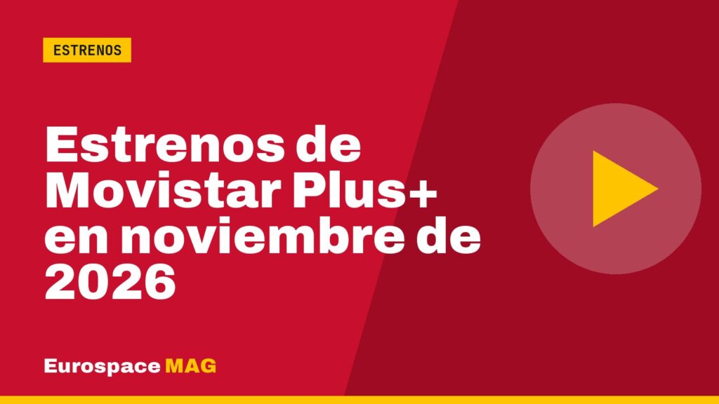 Estrenos de Movistar Plus+ en noviembre de 2026
