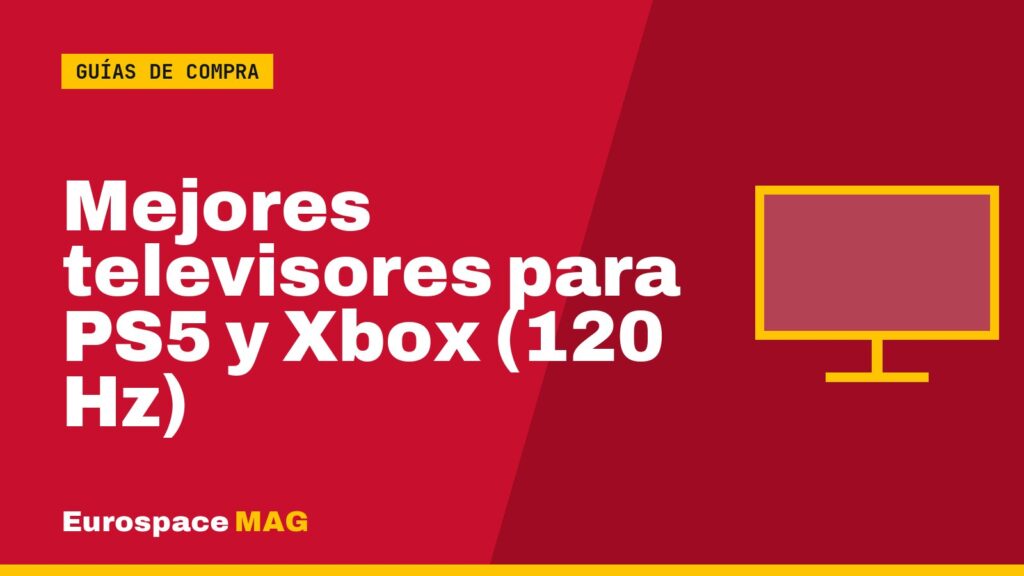 Mejores televisores para PS5 y Xbox (120 Hz)
