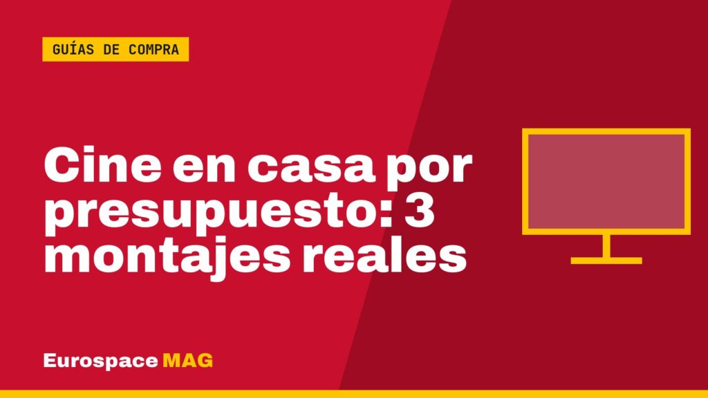 Cine en casa por presupuesto: 3 montajes reales