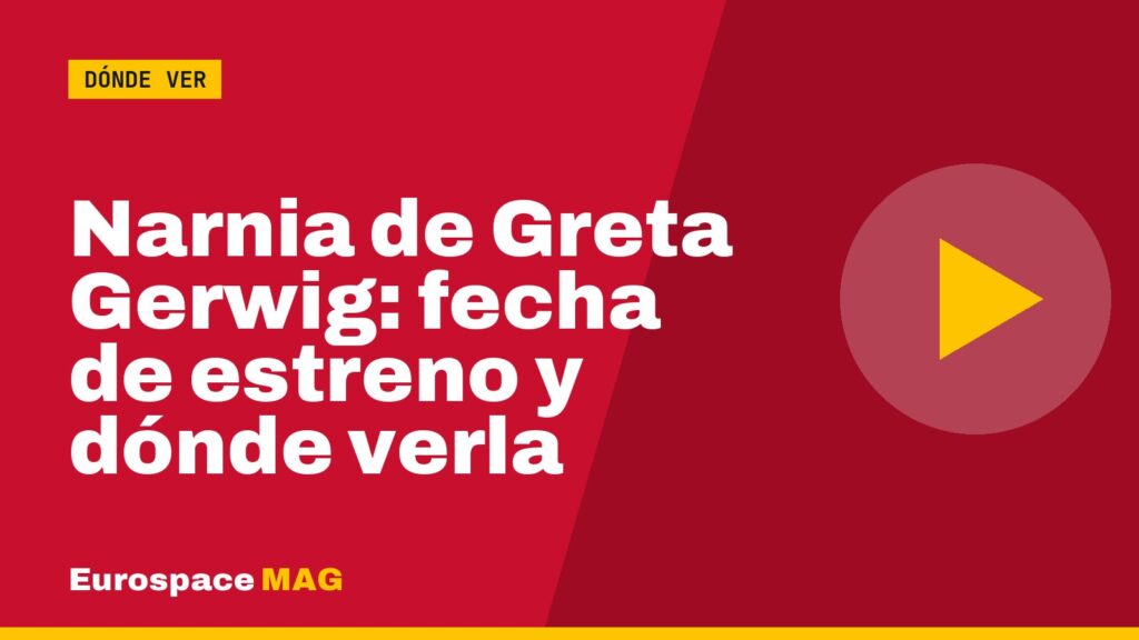 Narnia de Greta Gerwig: fecha de estreno y dónde verla