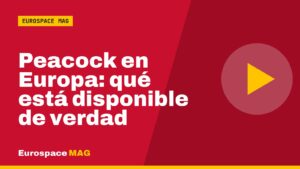 Peacock en Europa: qué está disponible de verdad