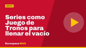 Series como Juego de Tronos para llenar el vacío