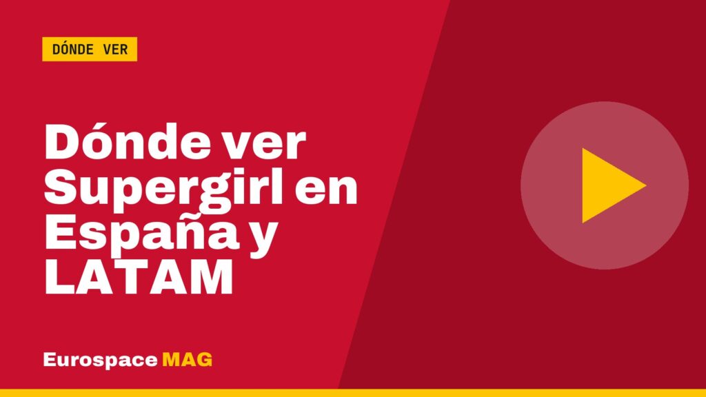 Dónde ver Supergirl en España y LATAM